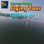 Korean Drone Flying Tour Tapjeong Lake