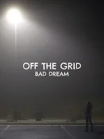 Off The Grid: Bad Dream