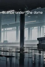 Silence Under the Dome