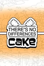 There's No Differences: Cake