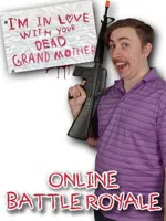 I'm in Love With Your Dead Grandmother: Online Battle Royale
