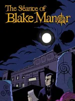The Séance of Blake Manor