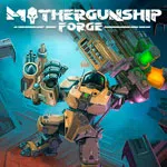 MOTHERGUNSHIP: FORGE