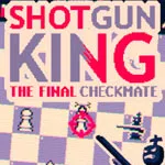 Shotgun King: The Final Checkmate