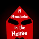 A Moustache in the House 2