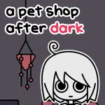 a pet shop after dark