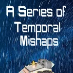 A Series of Temporal Mishaps
