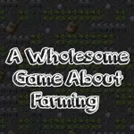 A Wholesome Game About Farming