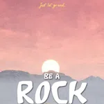Be A Rock