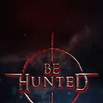 BE HUNTED