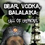 BEAR, VODKA, BALALAIKA: call of Chernobyl