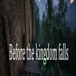 Before The Kingdom Falls