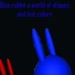 Blue rabbit a world of shapes and lost colors