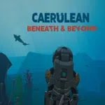 Caerulean: Beneath and Beyond