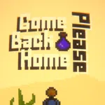 Come Back Home Please