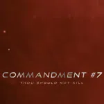 Commandment #7 - Thou Should Not Kill