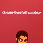 Cross the Hell master
