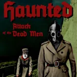 Haunted: Attack of the Dead Men