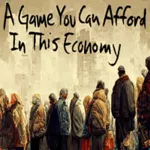 A Game You Can Afford In This Economy