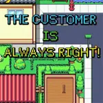 The Customer is Always Right!