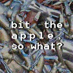 Bit The Apple, So What?