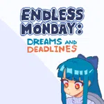 Endless Monday: Dreams and Deadlines