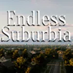 Endless Suburbia