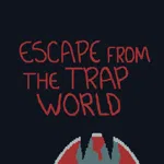 Escape from the Trap World