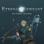 Eternal Remnant: The First Chapter