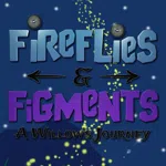 Fireflies & Figments: A Willow's Journey