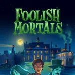 Foolish Mortals