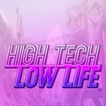 High Tech Low Life®