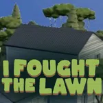 I Fought the Lawn