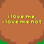 i love me, i love me not