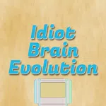 Idiot Brain Evolution