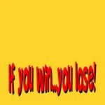 If you win...you lose !