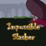 Impossible Slasher! Hack and Slash