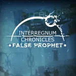 Interregnum Chronicles: False Prophet