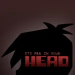 It's All In Your Head