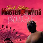 Jack Holmes : Master of Puppets PROLOGUE
