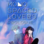 Monospaced Lovers: Prologue