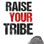 Raise Your Tribe