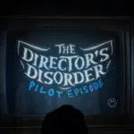 The Director's Disorder: Pilot Episode