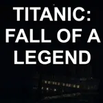 Titanic: Fall Of A Legend