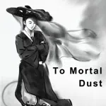 To Mortal Dust