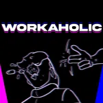 Workaholic
