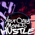 Your Only Move Is HUSTLE