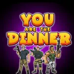 YOU ARE THE DINNER