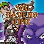 You Have No Time