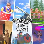 Butchers Don't Surf!